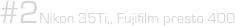 #2Nikon 35Ti,, Fujifilm presto 400