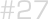 #27