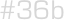 #36b
